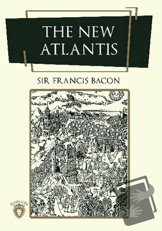 The New Atlantis - Francis Bacon - Dorlion Yayınları - Fiyatı - Yoruml