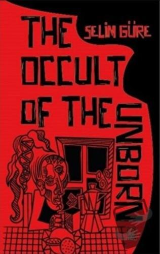 The Occult of The Unborn - Selim Güre - Luna Yayınları - Fiyatı - Yoru