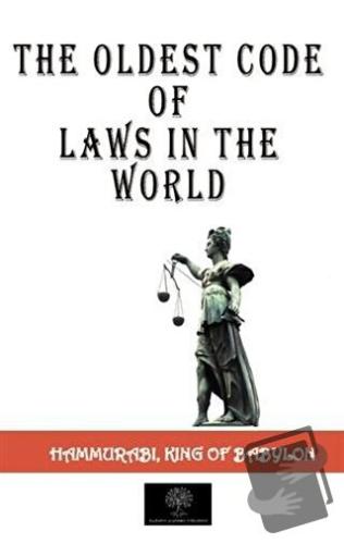 The Oldest Code Of Laws in The World - Hammurabi - Platanus Publishing