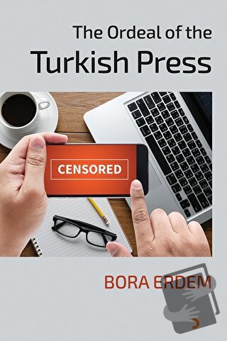 The Ordeal of the Turkish Press - Bora Erdem - Cinius Yayınları - Fiya