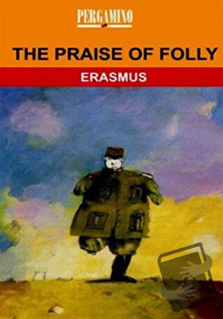 The Paraise of Folly - Desiderius Erasmus - Pergamino - Fiyatı - Yorum