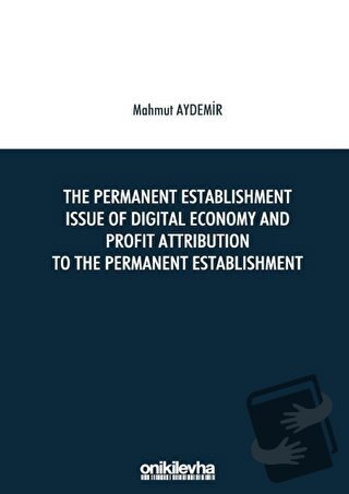 The Permanent Establishment Issue Of Digital Economy And Profit Attrib