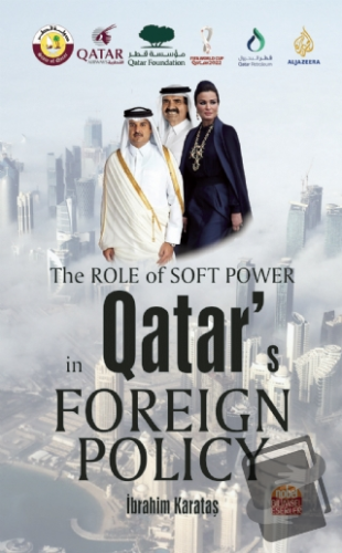 The Role of Soft Power in Qatar’s Foreign Policy - İbrahim Karataş - N