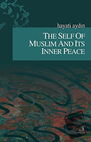 The Self Of Muslim And Its Inner Peace - Hayati Aydın - Fecr Yayınları