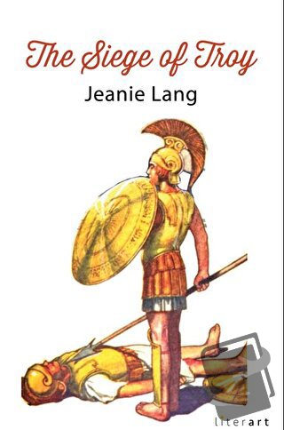 The Siege Of Troy - Jeanie Lang - Literart Yayınları - Fiyatı - Yoruml