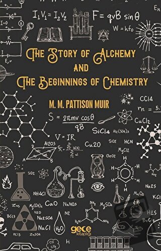 The Story Of Alchemy And The Beginnings Of Chemistry - M. M. Pattison 