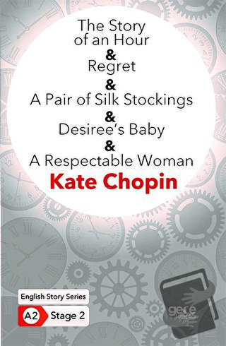 The Story of an Hour - Regret - A Pair of Silk Stockings - Desiree’s B