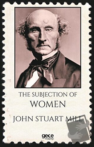 The Subjection of Women - John Stuart Mill - Gece Kitaplığı - Fiyatı -