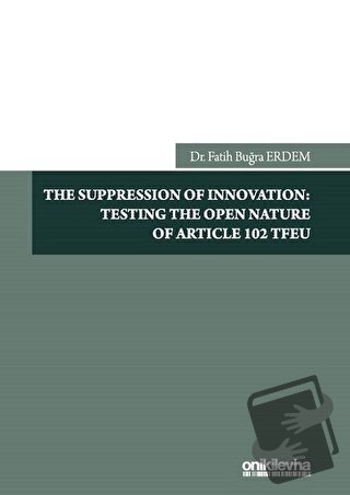 The Suppression Of Innovation: Testing The Open Nature Of Article 102 