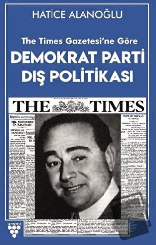 The Times Gazetesi'ne Göre Demokrat Parti Dış Politikası - Hatice Alan