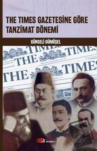 The Times Gazetesine Göre Tanzimat Dönemi - Günseli Gümüşel - Berikan 