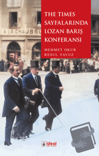 The Times Sayfalarında Lozan Barış Konferansı - Mehmet Okur - İdeal Kü