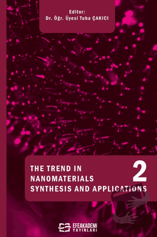 The Trends In Nano Materials Synthesis And Applications 2 - Tuba Çakıc