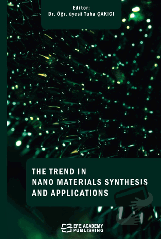 The Trends In Nano Materials Synthesis And Applications (Ciltli) - Tub