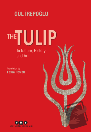 The Tulip - In Nature, History and Art - Gül İrepoğlu - Yapı Kredi Yay