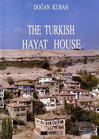 The Turkish Hayat House (Ciltli) - Doğan Kuban - Eren Yayıncılık - Fiy