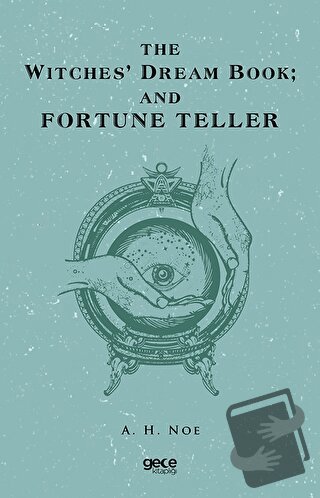 The Witches Dream Book; And Fortune Teller - A. H. Noe - Gece Kitaplığ