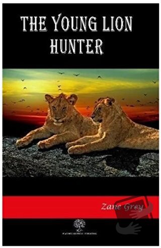 The Young Lion Hunter - Zane Grey - Platanus Publishing - Fiyatı - Yor