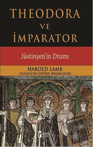 Theodora ve İmparator - Harold Lamb - Parola Yayınları - Fiyatı - Yoru