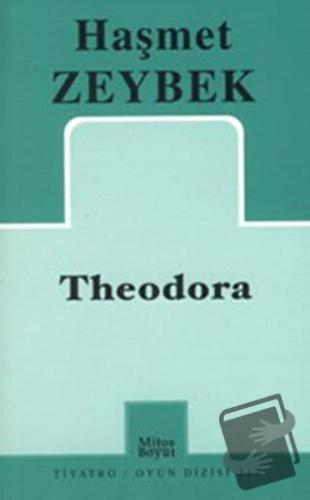 Theodora - Haşmet Zeybek - Mitos Boyut Yayınları - Fiyatı - Yorumları 