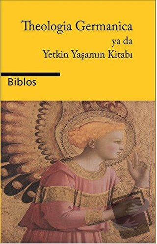 Theologia Germanica Ya Da Yetkin Yaşamın Kitabı - Kolektif - Biblos Ki