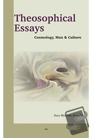 Theosophical Essays - Hacı Mustafa Açıköz - Elis Yayınları - Fiyatı - 