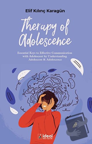 Therapy of Adolescence - Elif Kılınç Karagün - İdeal Kültür Yayıncılık