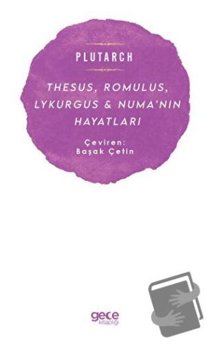 Thesus, Romulus, Lykurgus ve Numa’nın Hayatları - Plutarch - Gece Kita