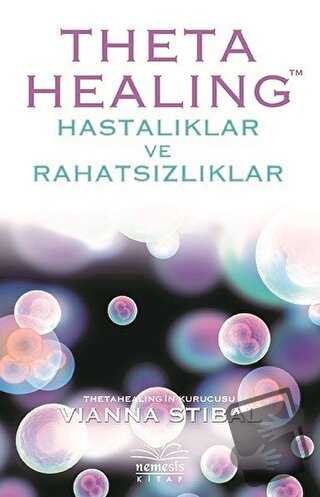 Theta Healing - Hastalıklar ve Rahatsızlıklar - Vianna Stibal - Nemesi