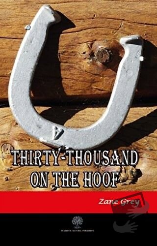 Thirty - Thousand on the Hoof - Zane Grey - Platanus Publishing - Fiya