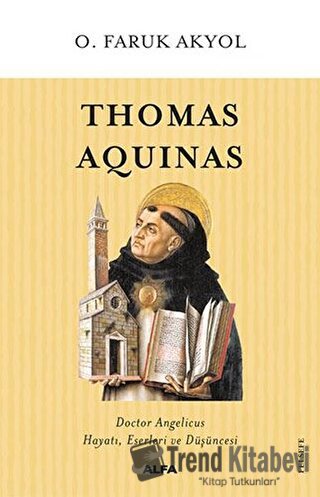 Thomas Aquinas - O. Faruk Akyol - Alfa Yayınları - Fiyatı - Yorumları 