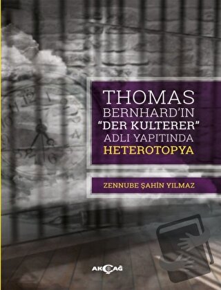 Thomas Bernhard “Der Kulterer” Adlı Yapıtında Heterotopya - Zennube Şa