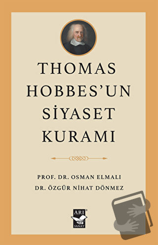 Thomas Hobbes’un Siyaset Kuramı - Osman Elmalı - Arı Sanat Yayınevi - 