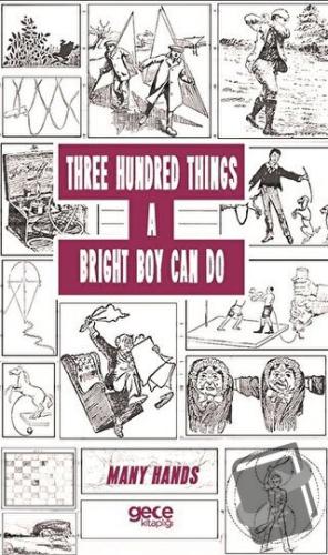 Three Hundred Things A Bright Boy Can Do - Many Hands - Gece Kitaplığı