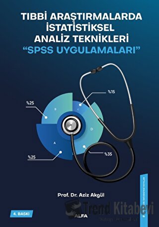 Tıbbi Araştırmalarda Statiksel Analiz Teknikleri - SPSS Uygulamaları -