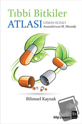 Tıbbi Bitkiler Atlası - Anooshirvan M. Miandji - Bilgi Yayınevi - Fiya