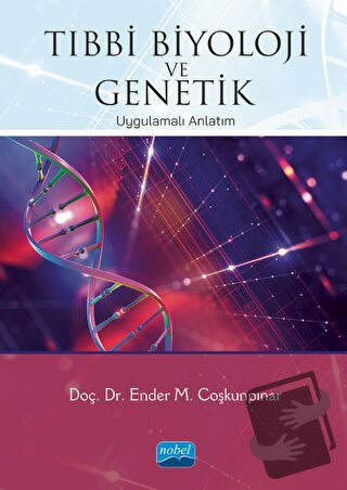 Tıbbi Biyoloji ve Genetik - Ender M. Coşkunpınar - Nobel Akademik Yayı