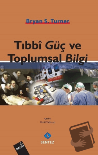 Tıbbi Güç ve Toplumsal Bilgi - Bryan S. Turner - Sentez Yayınları - Fi