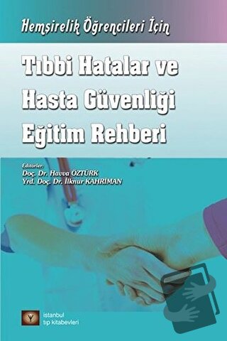 Tıbbi Hatalar ve Hasta Güvenliği Eğitim Rehberi - Havva Öztürk - İstan