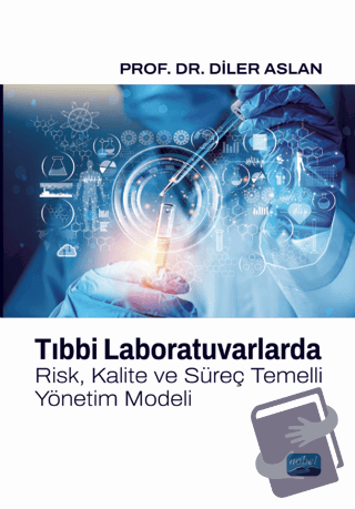 Tıbbi Laboratuvarlarda Risk, Kalite ve Süreç Temelli Yönetim Modeli - 