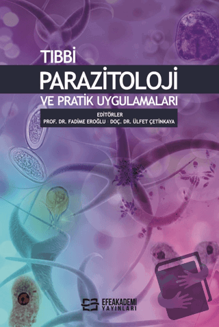 Tıbbi Parazitoloji ve Pratik Uygulamaları - Kolektif - Efe Akademi Yay