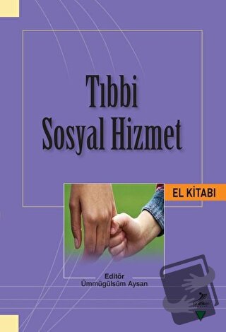 Tıbbi Sosyal Hizmet El Kitabı - Aslıhan Nişancı - Grafiker Yayınları -