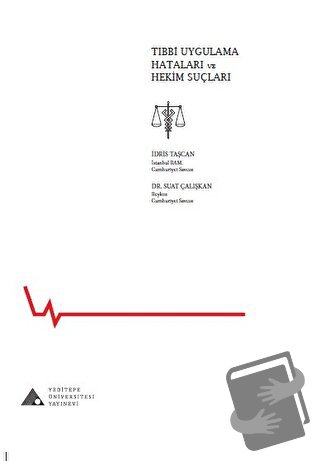 Tıbbi Uygulama Hataları ve Hekim Suçları - İdris Taşcan - Yeditepe Üni