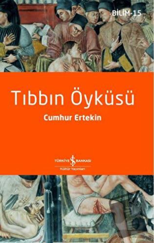 Tıbbın Öyküsü - Cumhur Ertekin - İş Bankası Kültür Yayınları - Fiyatı 