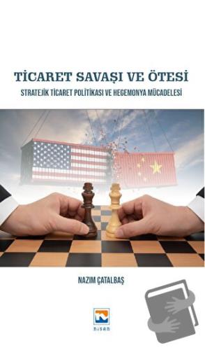 Ticaret Savaşı ve Ötesi - Nazım Çatalbaş - Nisan Kitabevi - Fiyatı - Y