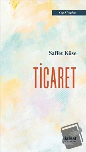 Ticaret - Saffet Köse - İktisat Yayınları - Fiyatı - Yorumları - Satın