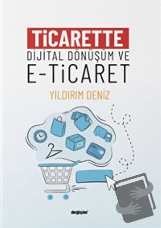 Ticarette Dijital Dönüşüm ve E-Ticaret - Hilal Yıldırır Keser - Değişi