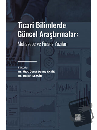 Ticari Bilimlerde Güncel Araştırmalar - Doğuş Ektik - Gazi Kitabevi - 