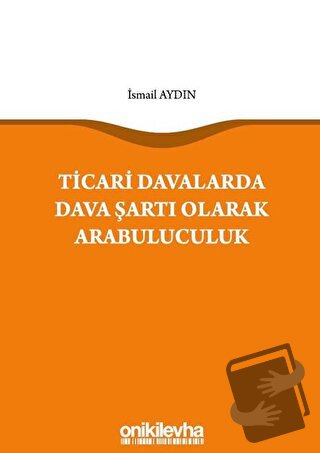 Ticari Davalarda Dava Şartı Olarak Arabuluculuk - İsmail Aydın - On İk