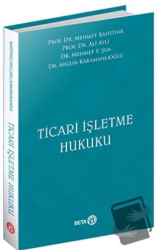 Ticari İşletme Hukuku - Mehmet Bahtiyar - Beta Yayınevi - Fiyatı - Yor